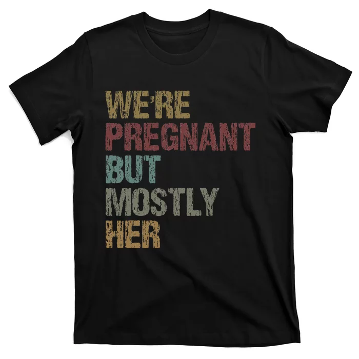 WeRe Pregnant But Mostly Her T-Shirt