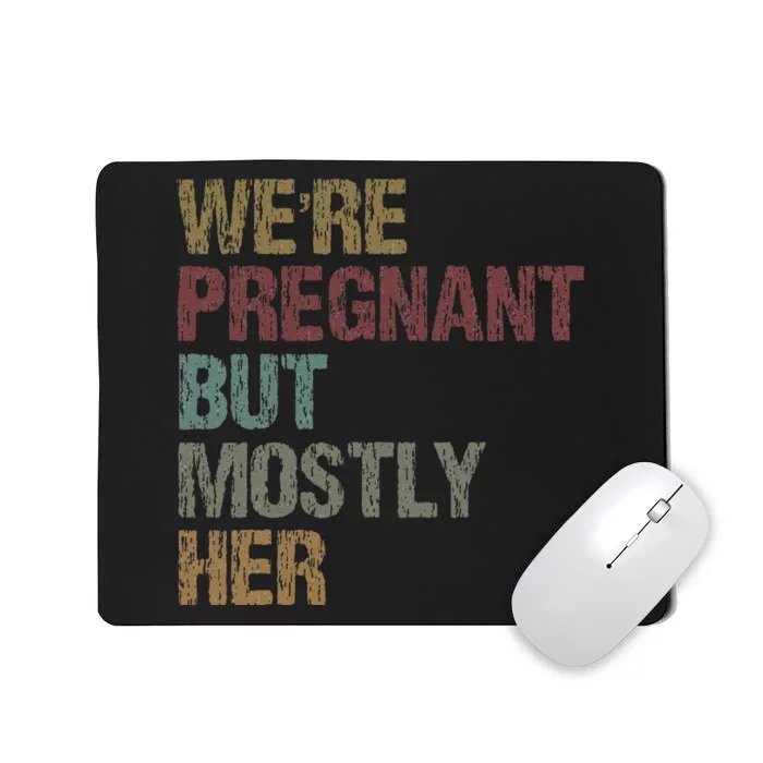 WeRe Pregnant But Mostly Her Mousepad