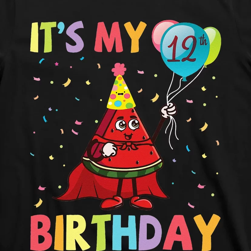 Watermelon Play Balloons It's My 12th Birthday Happy Me You T-Shirt