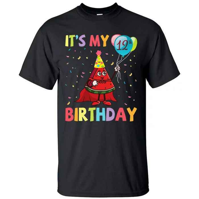 Watermelon Play Balloons It's My 12th Birthday Happy Me You Tall T-Shirt