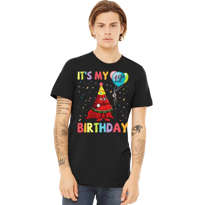 Watermelon Play Balloons It's My 12th Birthday Happy Me You Premium T-Shirt