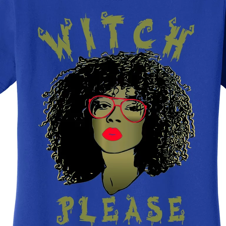 Witch Please Costume Afro Witch Curly Hair Witch Halloween Gift Women's T-Shirt