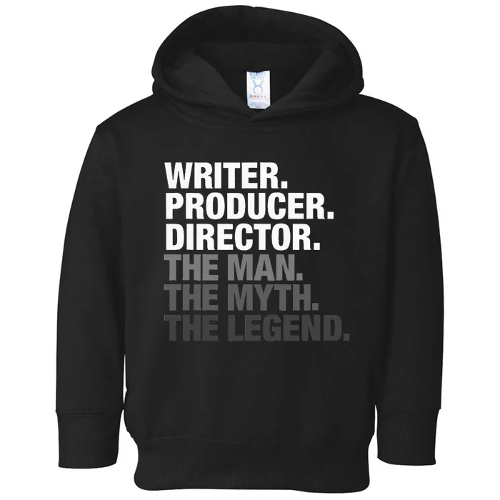 Writer Producer Director Man Myth The Legend Movie Film Toddler Hoodie