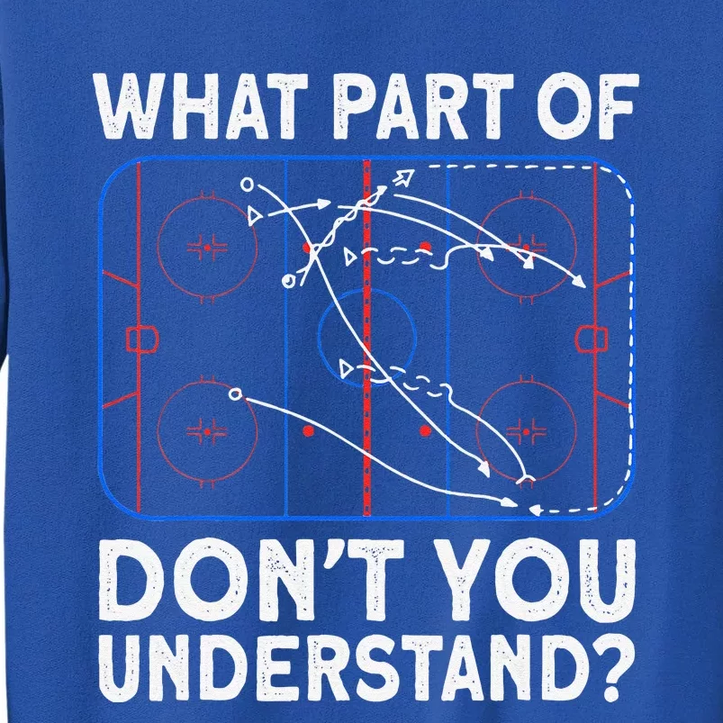 What Part Don't Understand Hockey Hockey Player Tall Sweatshirt