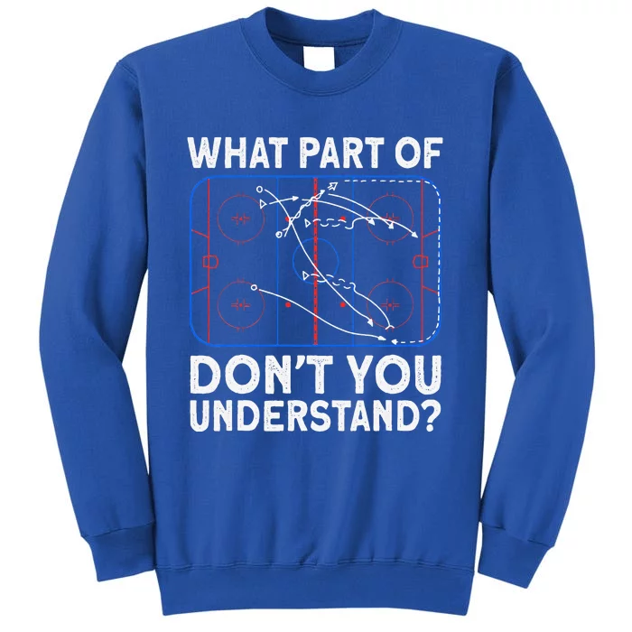 What Part Don't Understand Hockey Hockey Player Tall Sweatshirt