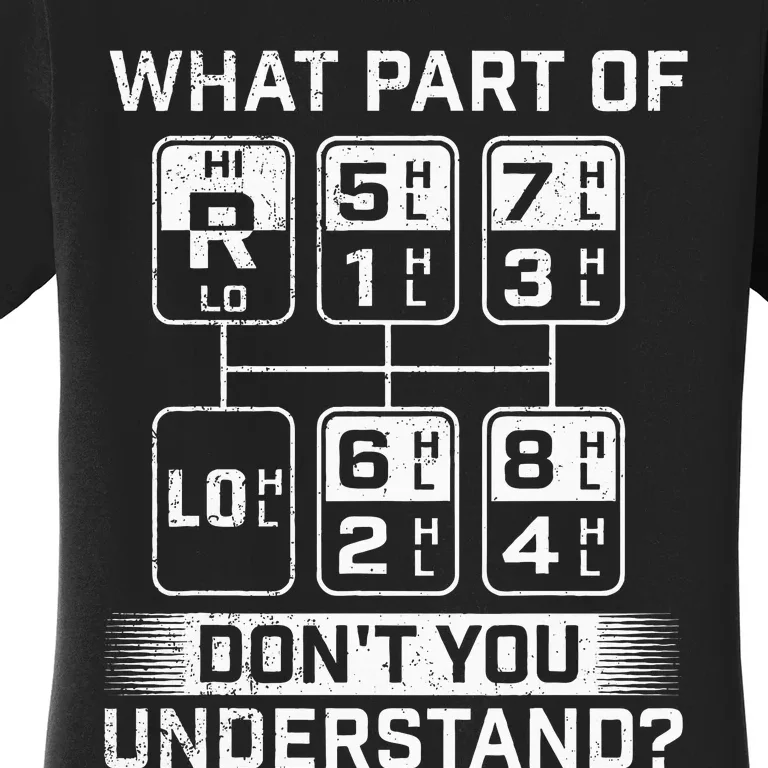 What Part DonT You Understand Trucker Semi Truck Driver Women's T-Shirt