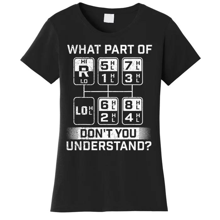 What Part DonT You Understand Trucker Semi Truck Driver Women's T-Shirt