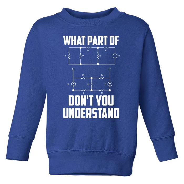 What Part Don't You Understand Engineering Funny Gift Toddler Sweatshirt