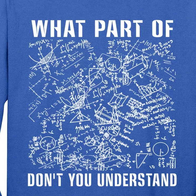 What Part Don't You Understand Funny Engineer Mathematician Meaningful Gift Tall Long Sleeve T-Shirt