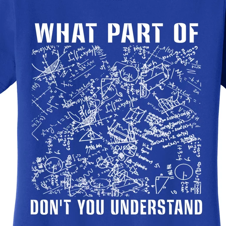 What Part Don't You Understand Funny Engineer Mathematician Meaningful Gift Women's T-Shirt