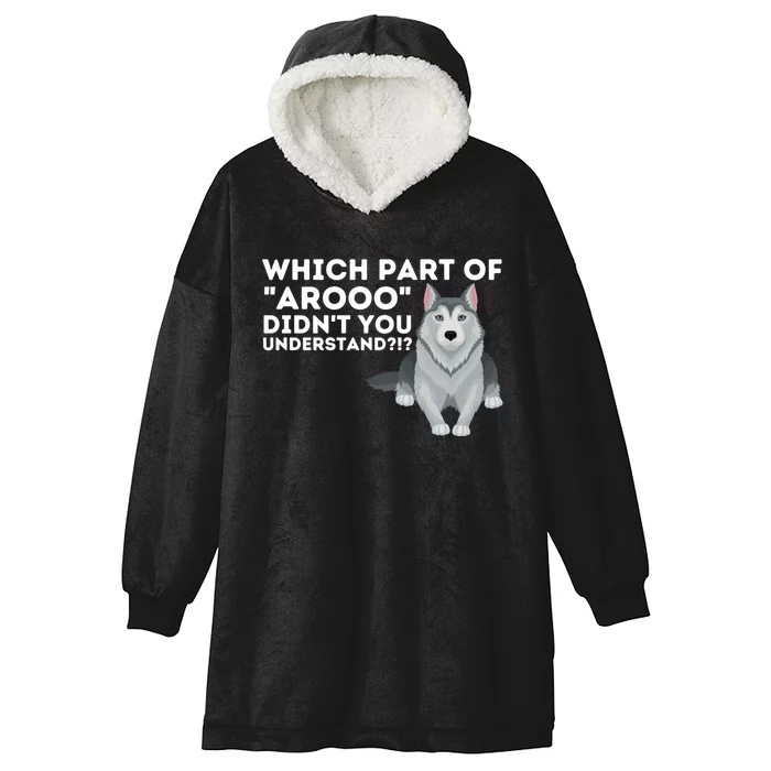 Which Part DidnT You Understand Siberian Husky Lover Sibe Hooded Wearable Blanket