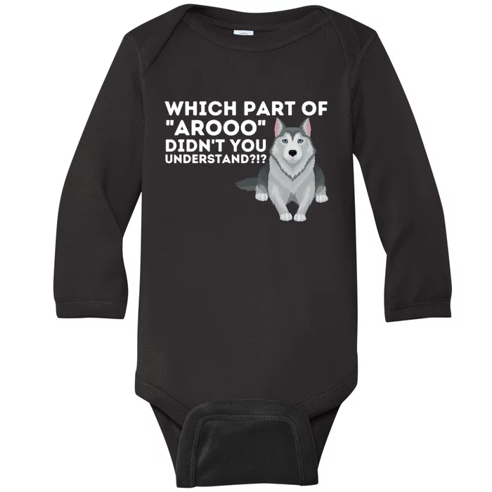 Which Part DidnT You Understand Siberian Husky Lover Sibe Baby Long Sleeve Bodysuit