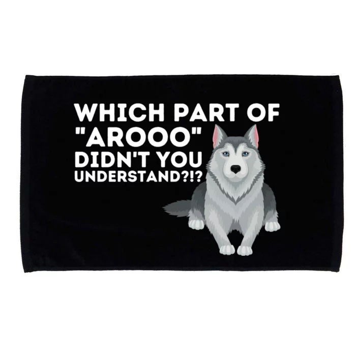 Which Part DidnT You Understand Siberian Husky Lover Sibe Microfiber Hand Towel