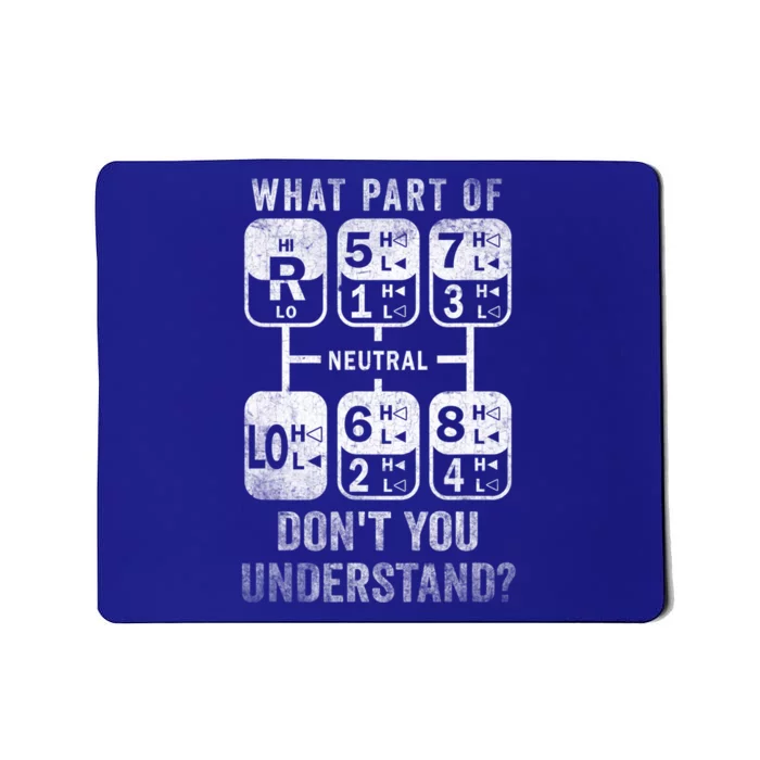 What Part Don't You Understand? Truck Gear Trucker Driver Funny Gift Mousepad