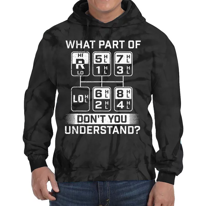 What Part Don't You Understand Trucker Semi Truck Driver Tie Dye Hoodie