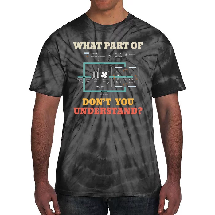 What Part Dont You Understand Funny HVAC Installer Tie-Dye T-Shirt