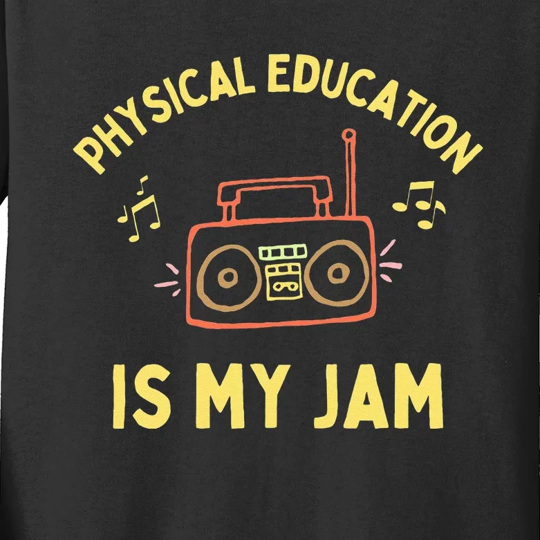 Womens Physical Education Is My Jam PE Teacher Appreciation Kids Long Sleeve Shirt