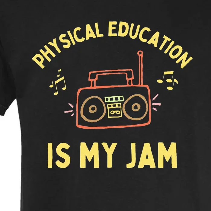 Womens Physical Education Is My Jam PE Teacher Appreciation Garment-Dyed Heavyweight T-Shirt