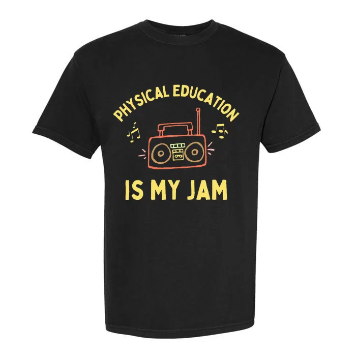 Womens Physical Education Is My Jam PE Teacher Appreciation Garment-Dyed Heavyweight T-Shirt