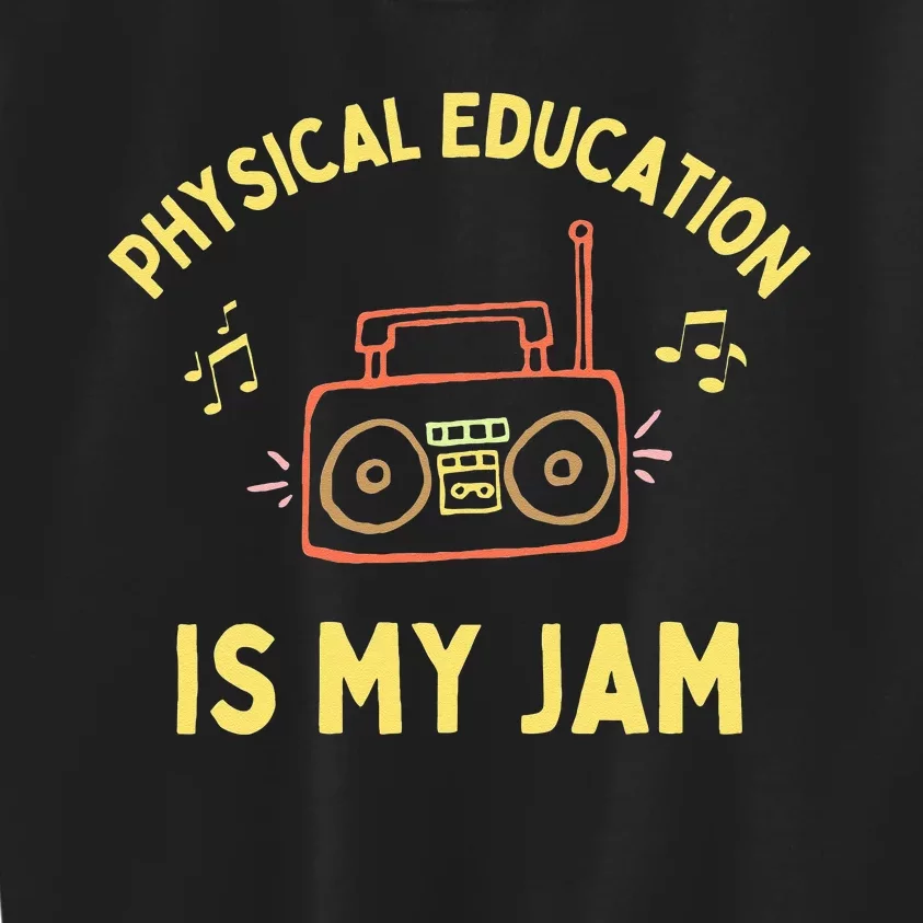 Womens Physical Education Is My Jam PE Teacher Appreciation Kids Sweatshirt