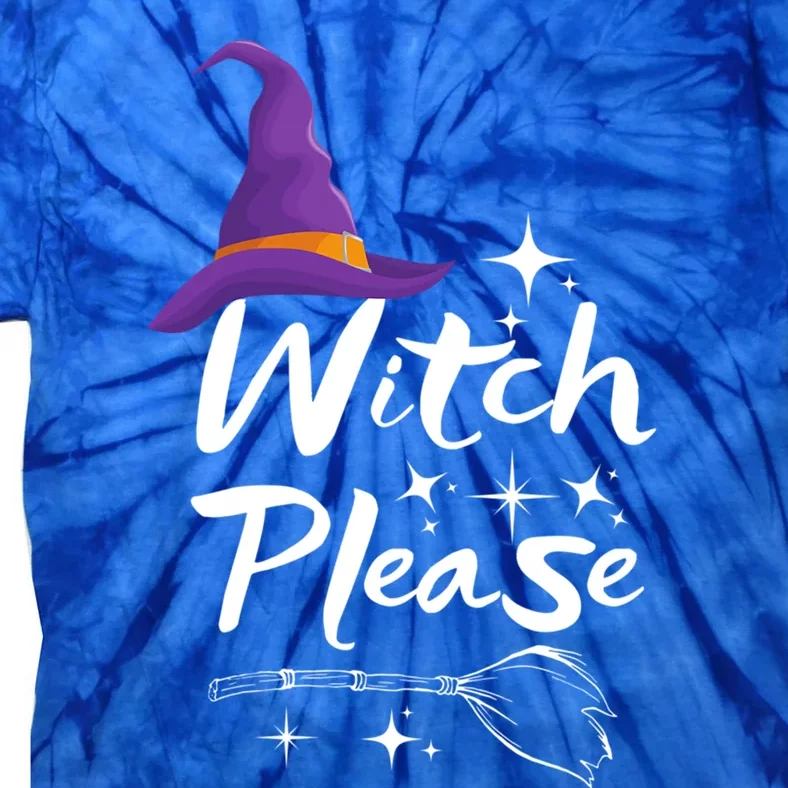 Witch Please Funny Humorous Halloween Party Costume Saying Cute Gift Tie-Dye T-Shirt