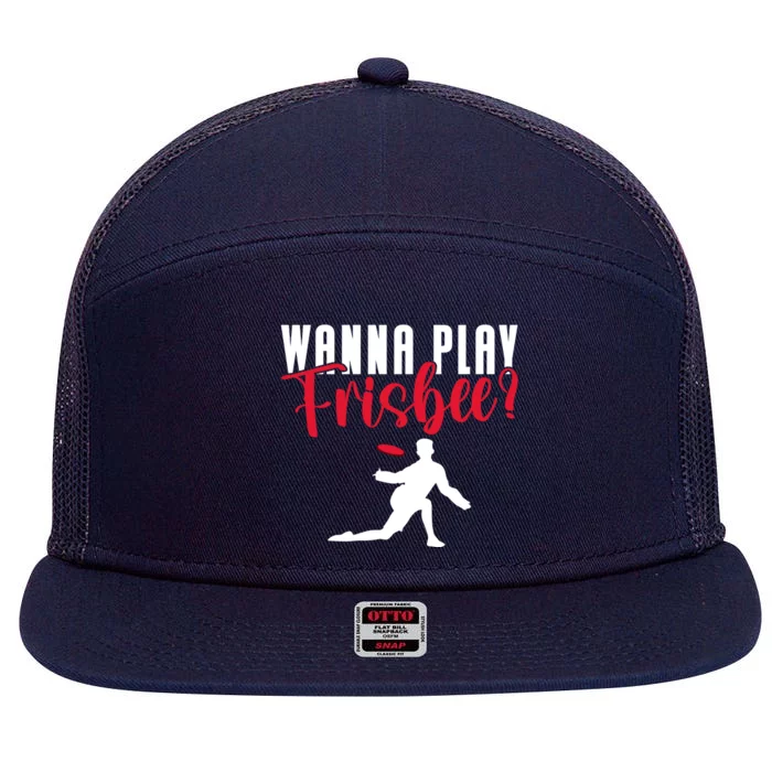 Wanna Play Frisbee Great Gift 7 Panel Mesh Trucker Snapback Hat