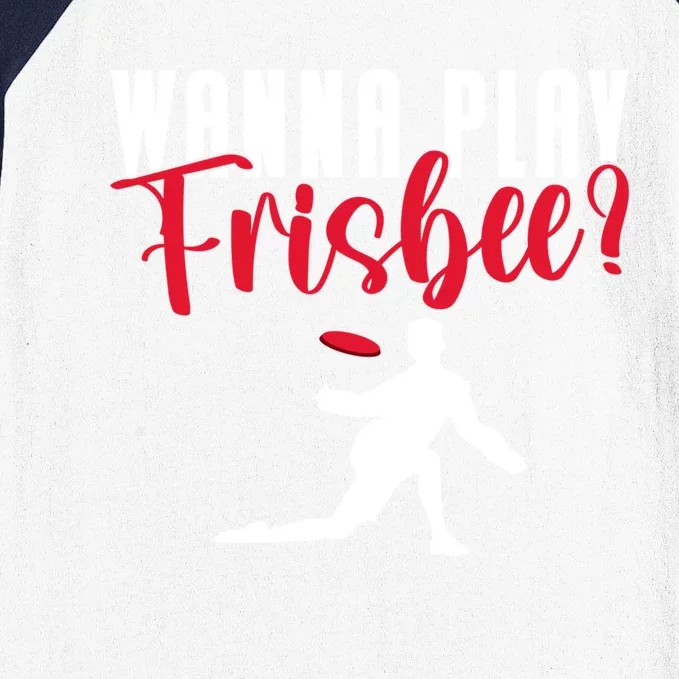 Wanna Play Frisbee Great Gift Baseball Sleeve Shirt