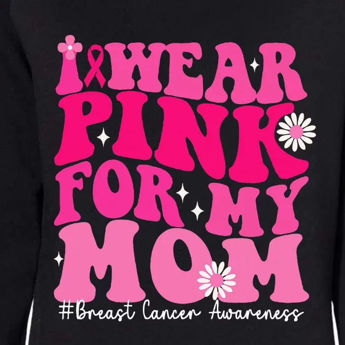 Wear Pink For Your Mom Breast Cancer Support Squad Ribbon Womens California Wash Sweatshirt