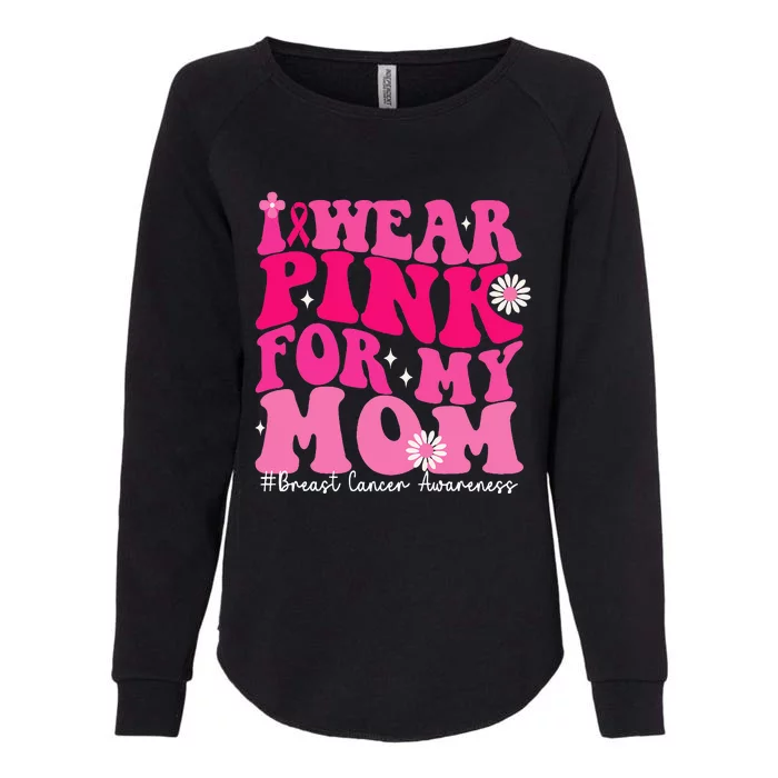 Wear Pink For Your Mom Breast Cancer Support Squad Ribbon Womens California Wash Sweatshirt