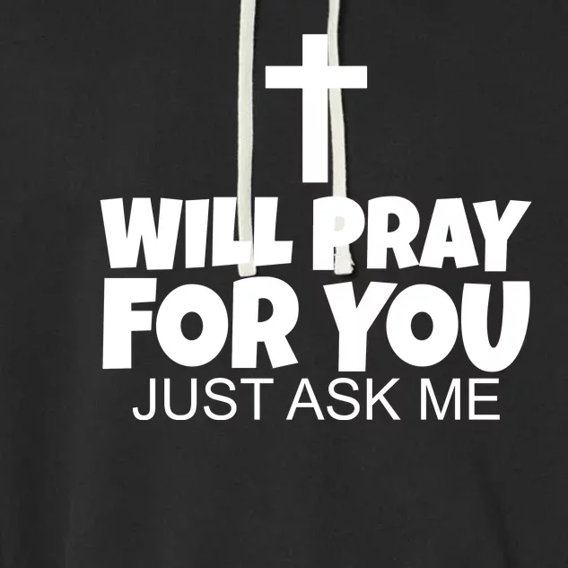 Will Pray For You Just Ask Me Christian Healing Garment-Dyed Fleece Hoodie