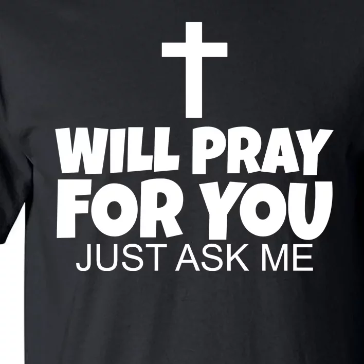 Will Pray For You Just Ask Me Christian Healing Tall T-Shirt