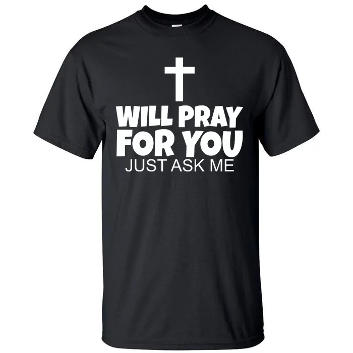 Will Pray For You Just Ask Me Christian Healing Tall T-Shirt