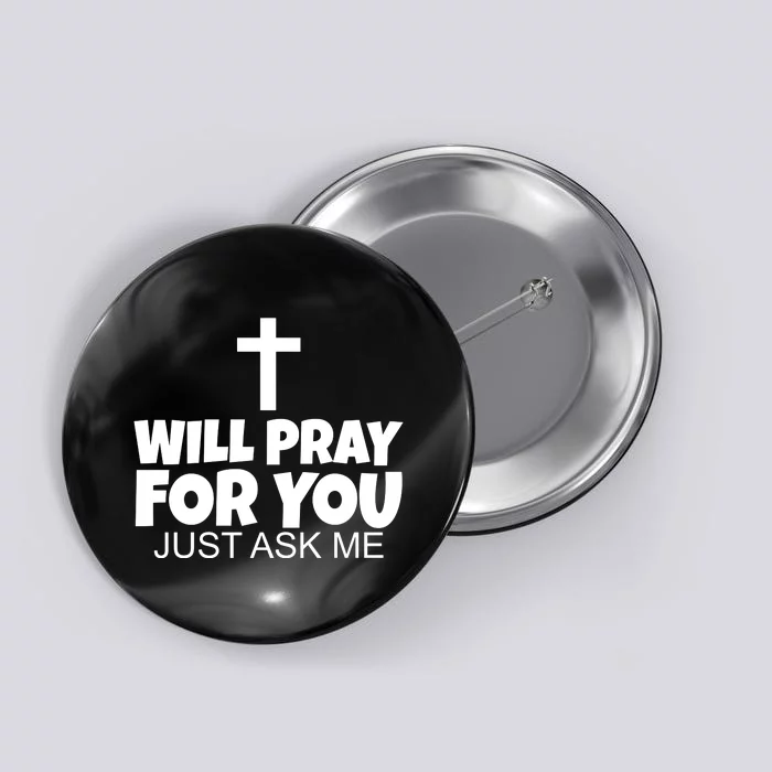 Will Pray For You Just Ask Me Christian Healing Button