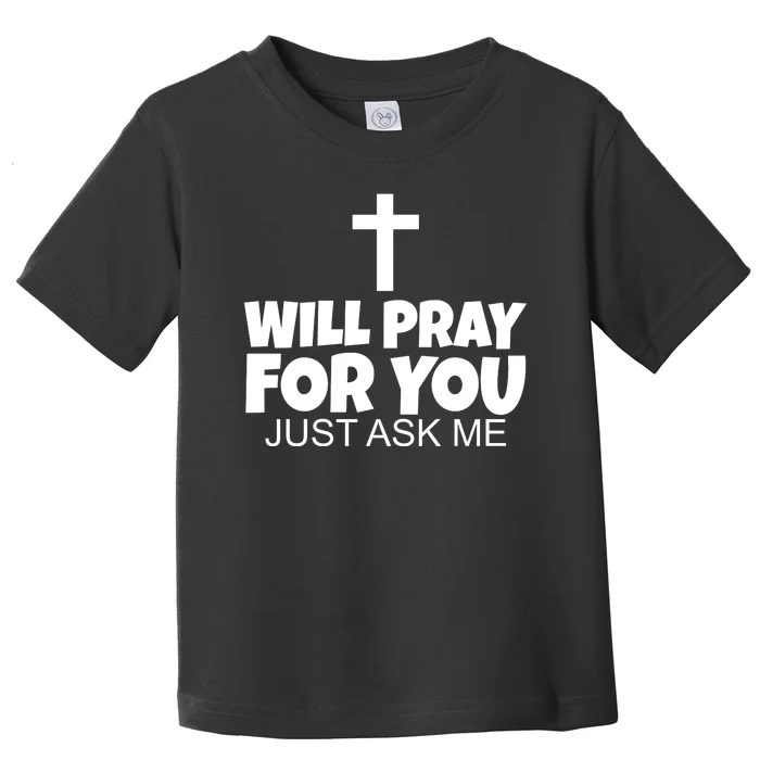 Will Pray For You Just Ask Me Christian Healing Toddler T-Shirt