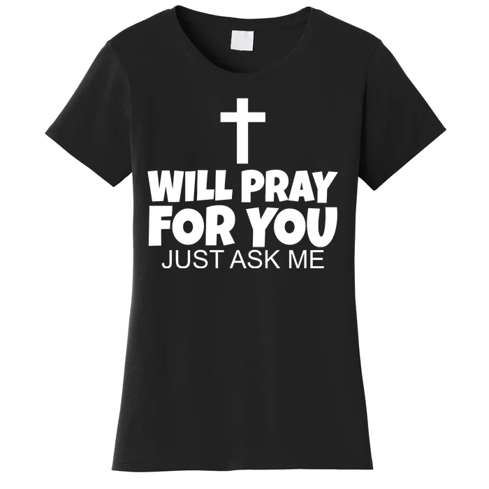 Will Pray For You Just Ask Me Christian Healing Women's T-Shirt