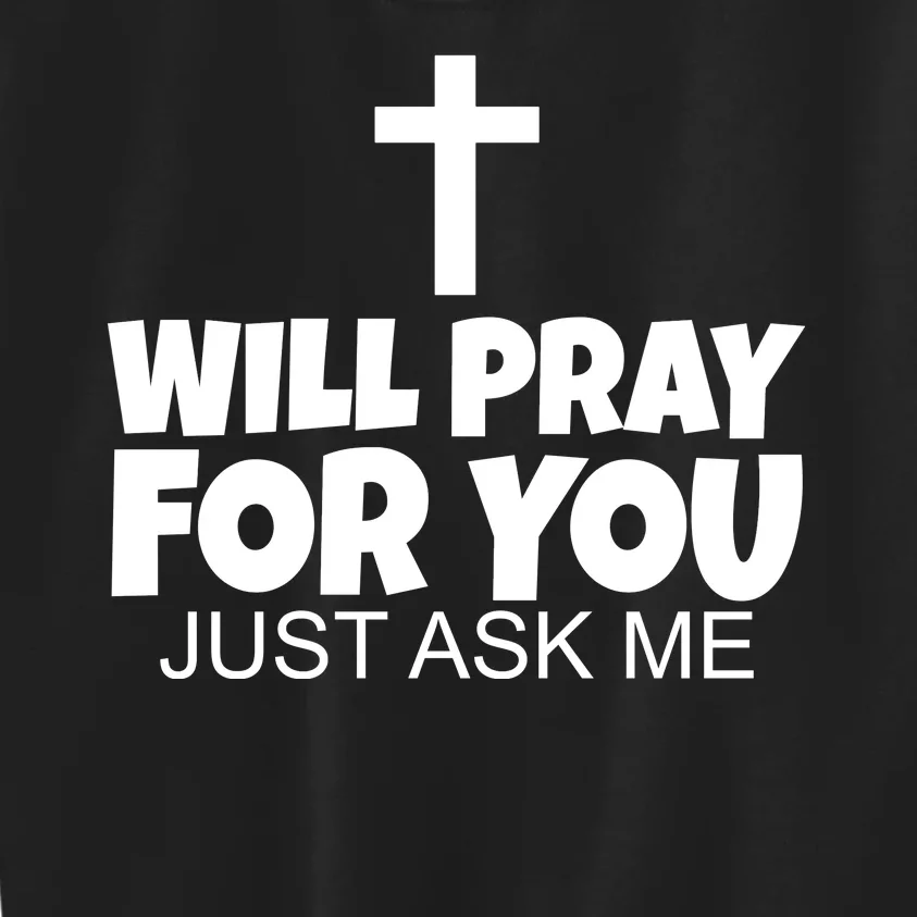 Will Pray For You Just Ask Me Christian Healing Kids Sweatshirt