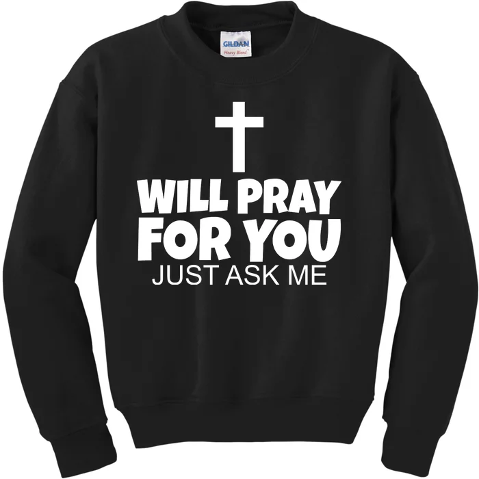 Will Pray For You Just Ask Me Christian Healing Kids Sweatshirt