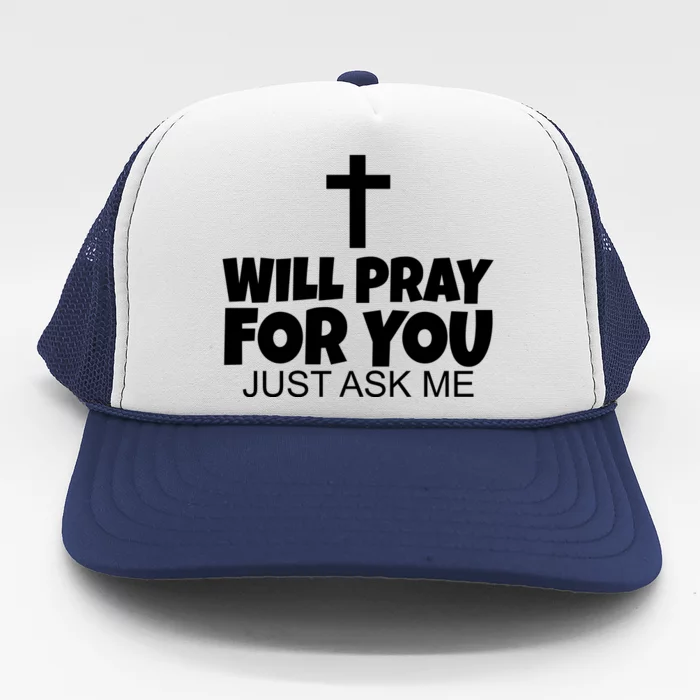 Will Pray For You Just Ask Me Christian Healing Trucker Hat