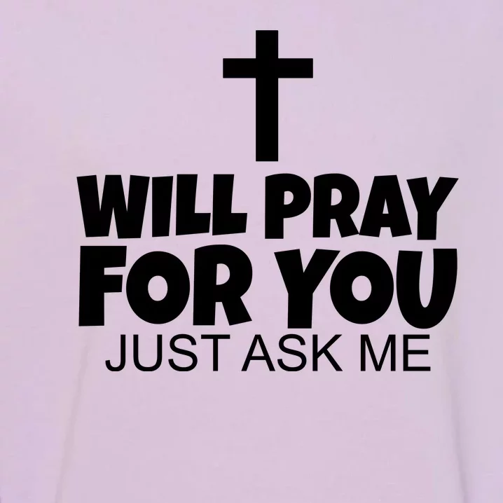 Will Pray For You Just Ask Me Christian Healing Garment-Dyed Sweatshirt