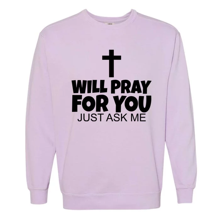 Will Pray For You Just Ask Me Christian Healing Garment-Dyed Sweatshirt