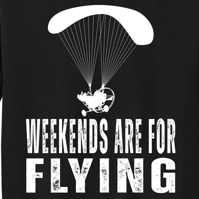 Weekends Ppc Flying Powered Parachute Tall Sweatshirt