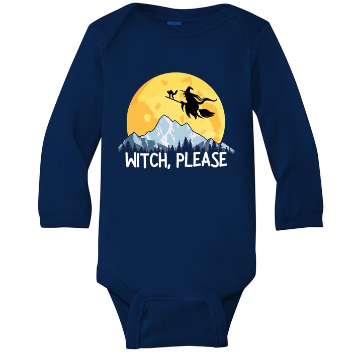 Witch Please Funny Sarcastic Halloween Puns Full Moon Broom Gift Baby Long Sleeve Bodysuit