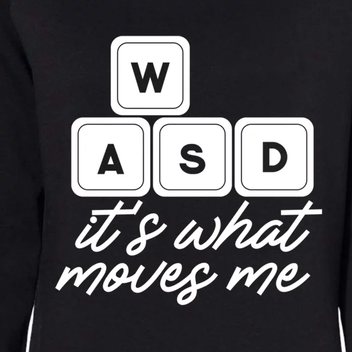 Wasd Pc Gamer Funny Gift Video Gaming ItS What Moves Me Gift Womens California Wash Sweatshirt