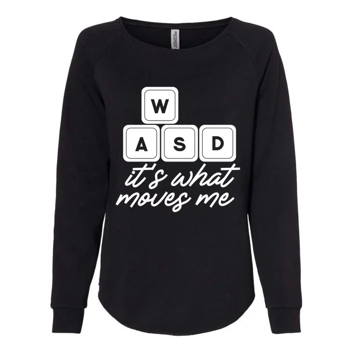 Wasd Pc Gamer Funny Gift Video Gaming ItS What Moves Me Gift Womens California Wash Sweatshirt