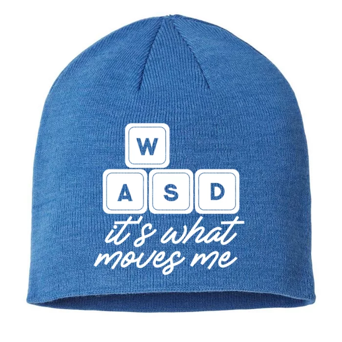 Wasd Pc Gamer Funny Gift Video Gaming ItS What Moves Me Gift 8 1/2in Sustainable Knit Beanie