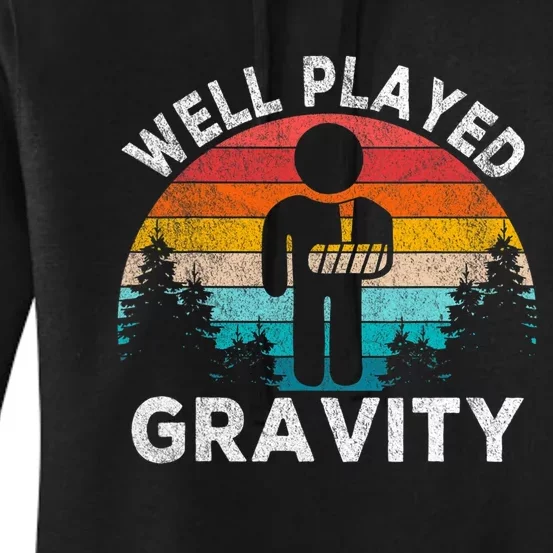 Well Played Gravity Get Well Soon Broken Arm Funny Surgery Women's Pullover Hoodie