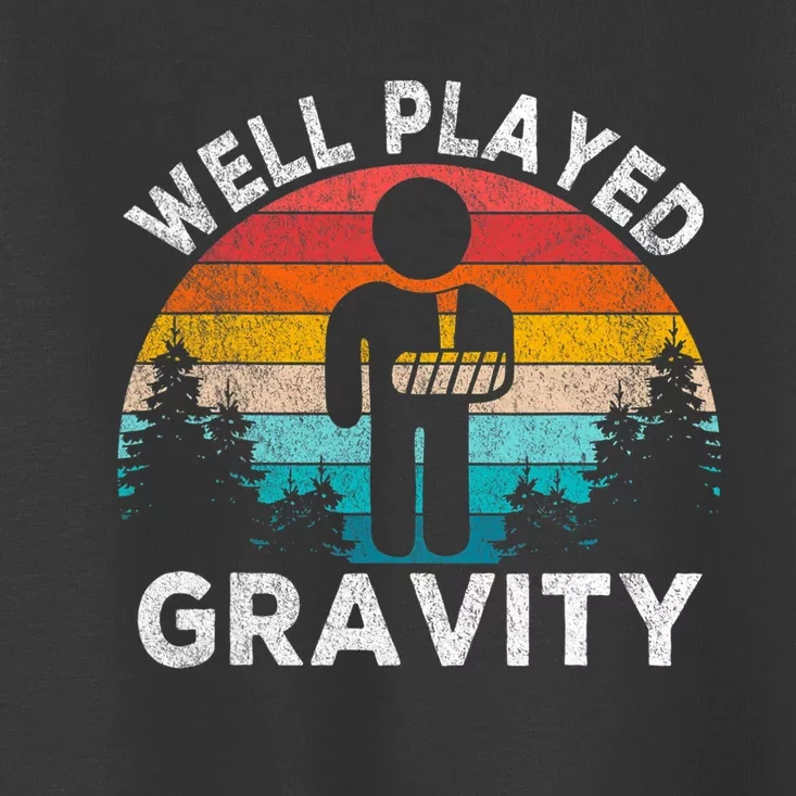 Well Played Gravity Get Well Soon Broken Arm Funny Surgery Toddler T-Shirt