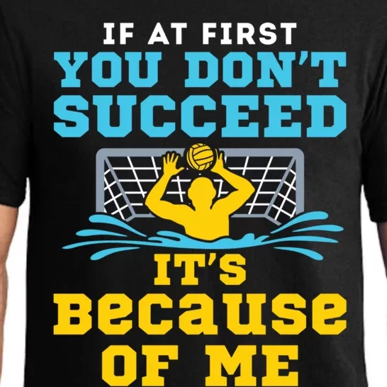 Water Polo Goalie Funny Quote Don't Succeed Because of Me Pajama Set