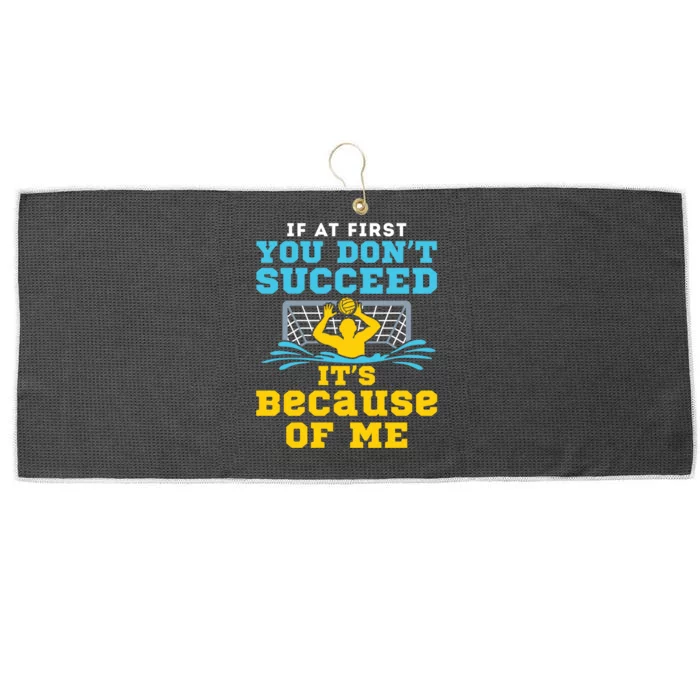 Water Polo Goalie Funny Quote Don't Succeed Because of Me Large Microfiber Waffle Golf Towel