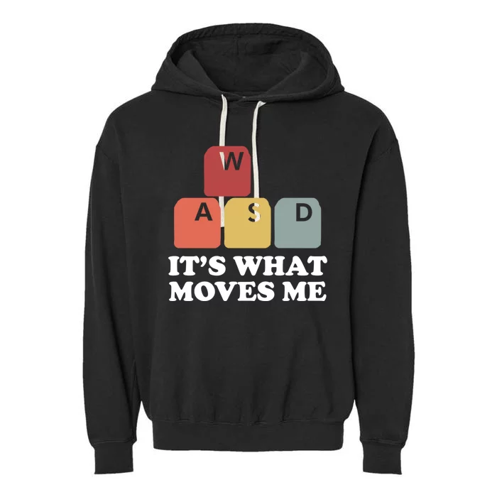 Wasd Pc Gamer Video Gaming Its What Moves Me Great Gift Garment-Dyed Fleece Hoodie